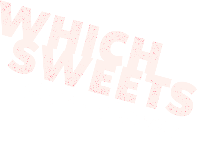 WHICH SWEETS do you love?