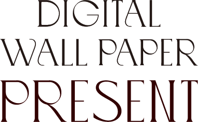 DIGITAL WALL PAPER PRESENT